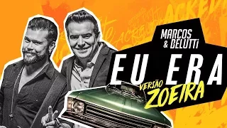 Marcos e Belutti - Eu Era (Versão Zoeira)