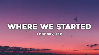 Lost Sky - Where We Started ( Lyrics ) ft. Jex