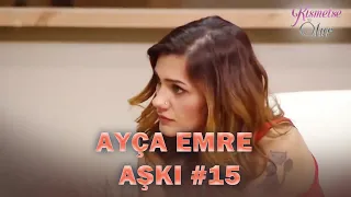 Baştan Sona Ayça & Emre Aşkı "PART 15" | Kısmetse Olur