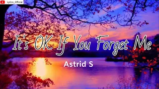 Astrid S -_It's OK If You Forget Me_(Lyrics + terjemahan indo)