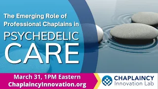 The Emerging Role of Professional Chaplains in Psychedelic Care