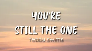 You're Still The One (Lyrics) - Teddy Swims' Version