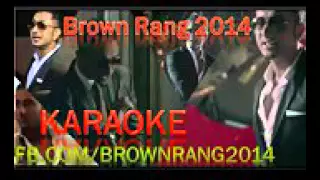 Brown Rang 2016 -  Karaoke Music Video -  Yo Yo Honey Singh