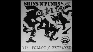 Oi Polloi / Betrayed: Skins 'N' Punks Vol 2 (1987 Split) Americans Out (Oi Polloi)