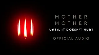 Mother Mother - Until It Doesn't Hurt - Official Audio