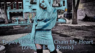 Topic feat. Bebe Rexha - Chain My Heart (Zevs1k 8-bit Remix)