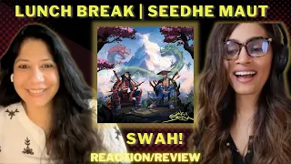 SWAH! (@SeedheMaut x BADSHAH) REACTION/REVIEW! | LUNCH BREAK