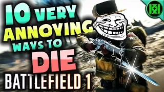 10 ANNOYING WAYS TO DIE in Battlefield 1 (BF1)