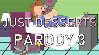 Just Desserts Parody 3