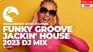 Funky Groove💃🏽Jackin' House Mix 2023🕺DJ Highlanderz #432Hz #housemusic