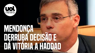 Mendonça derruba decisão e dá vitória a Haddad em julgamento de R$ 90 bi