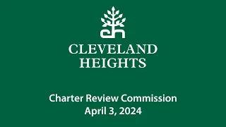 Cleveland Heights Charter Review Commission April 3, 2024