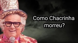 COMO CHACRINHA MORREU?