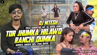 Tor Jhumka Hilawo Ranchi Dumka  New 😎 Khortha Dj Remix 2023 Tapa Tap Dance Mix Dj Sarzen Song