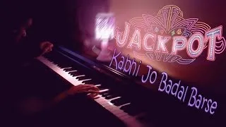 Kabhi Jo Badal Barse | (Jackpot) | Piano Cover |-- Jagrut Tandel