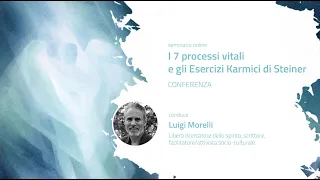 CONFERENZA: I 7 processi vitali e gli Esercizi Karmici di Rudolf Steiner - Luigi Morelli