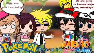 Pokémon react to Naruto Pt.2 | Gacha Club