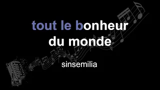 sinsemilia | tout le bonheur du monde | lyrics | paroles | letra |