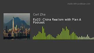 Ep22: China Realism with Plan A Podcast