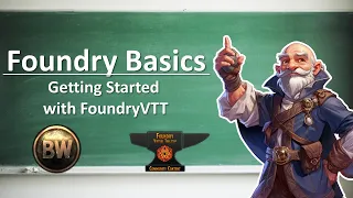Foundry Basics: Getting Started with Foundry Virtual Tabletop - 2023