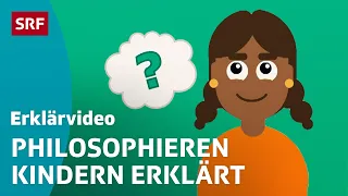 Was ist Philosophie? – einfach erklärt | Kindervideos | SRF Kids