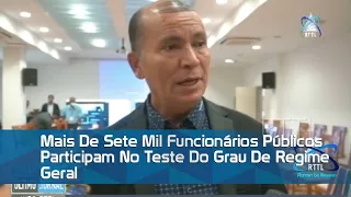 Mais De Sete Mil Funcionários Públicos Participam No Teste Do Grau De Regime Geral