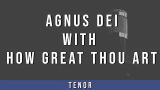 Agnus Dei with How Great Thou Art | Tenor Guide