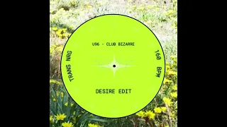 U96 - Club Bizarre (Desire edit)