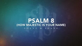 Psalm 8 (How Majestic) [Live] | Official Lyric Video | Shane & Shane