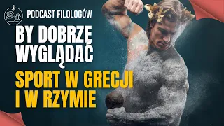 By dobrze wyglądać - sport w Grecji i Rzymie  s1e34