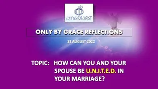 12 AUGUST 2022 - ONLY BY GRACE REFLECTIONS