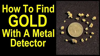 How to find gold with a detector - Special hints and techniques for success - PART 1 OF 2