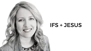 Internal Family Systems And Jesus (with Kim Miller)