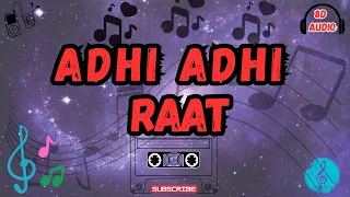 Adhi Adhi Raat - Bilal Saeed  | In 8D Audio | Use👉🎧