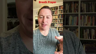 The Simplest Way to Pray - Breath Prayer!