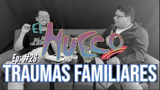 EL HUECO #26: Traumas familiares (+ show en Rosario)