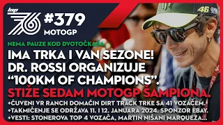 Lap 76 379 MotoGP Trka i van sezone! | Rossi organizuje “100km of Champions” | Stiže sedam šampiona.