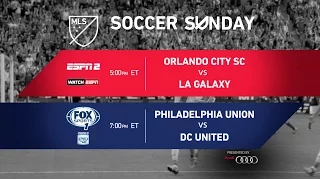 Soccer Sunday: Orlando City vs LA Galaxy & Philadelphia Union vs DC United