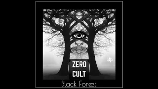 Zero Cult - 01 Black Forest ✨Downtempo, Chill Trance, Psychill