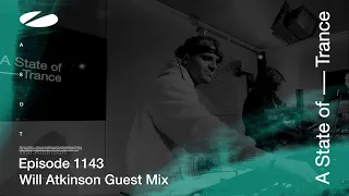 Will Atkinson - A State Of Trance Episode 1143 [ADE Special] Guest Mix