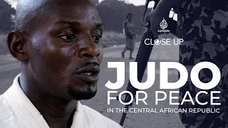 Judo for Peace in the Central African Republic | Close Up