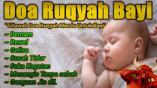 Doa Ruqyah Bayi - Susah Tidur - Rewel - Nangis Tanpa Sebab - Kagetan - Gelisa - Demam - Pilek.