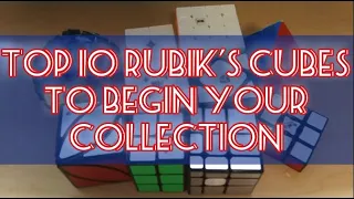 Top 10 Rubik's Cubes To Begin Your Collection!!