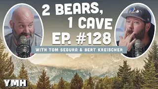 Ep. 128 | 2 Bears, 1 Cave w/ Tom Segura & Bert Kreischer