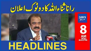 Rana Sanaullah Ka Do Tok Alaan  | 8 AM | Dawn News Headlines | 26th Dec 2022