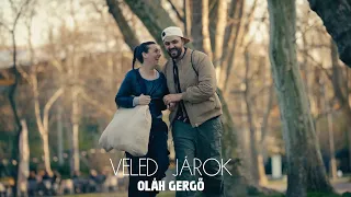 Oláh Gergő-Veled Járok (Official Music Video)