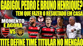 TITE DEFINE TIME TITULAR NO MENGÃO! GABIGOL PEDRO E BRUNO HENRIQUE? AGORA É COPA DO BRASIL E+