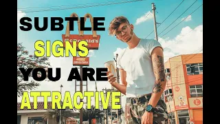 10 Subtle Signs You Are Attractive Guy Than You Think