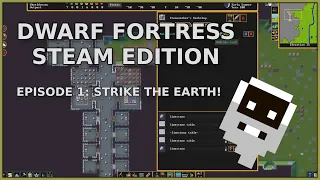 Dwarf Fortress Steam Edition Ep 001:  STRIKE THE EARTH!