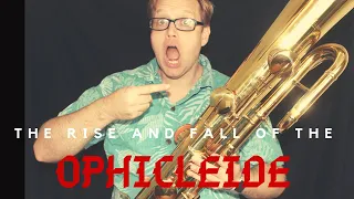 The Rise and Fall of the Ophicleide